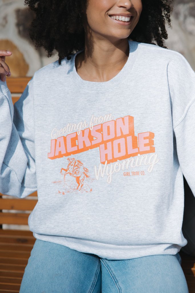 Greetings from Jackson Hole Sweatshirt - Girl Tribe Co.