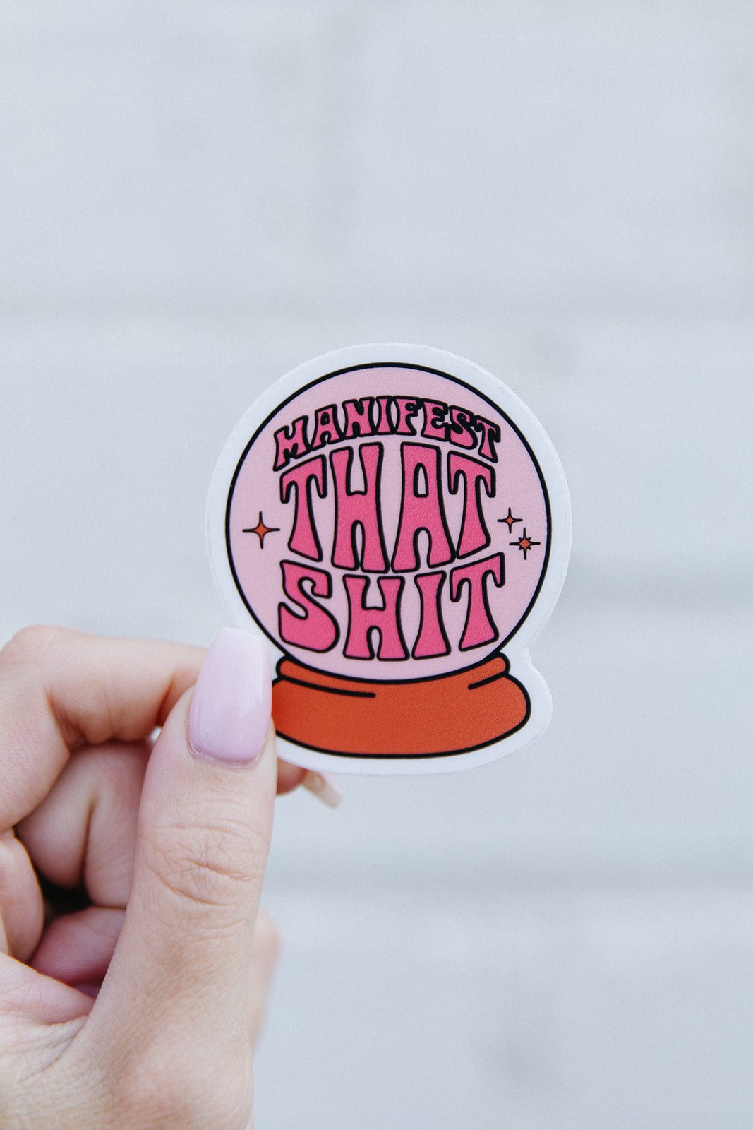 Manifest That Shit Sticker