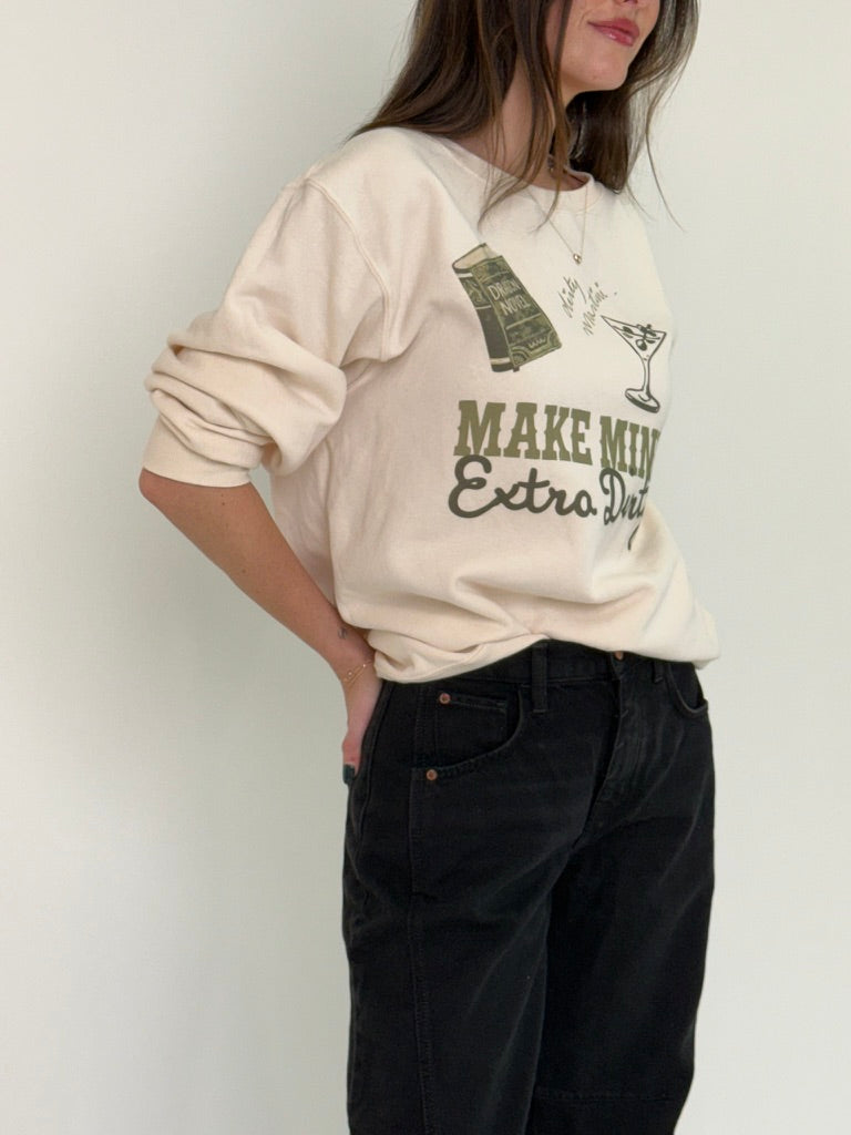 Make Mine Extra Dirty Sweatshirt