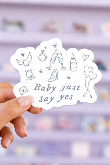 Baby Just Say Yes Sticker