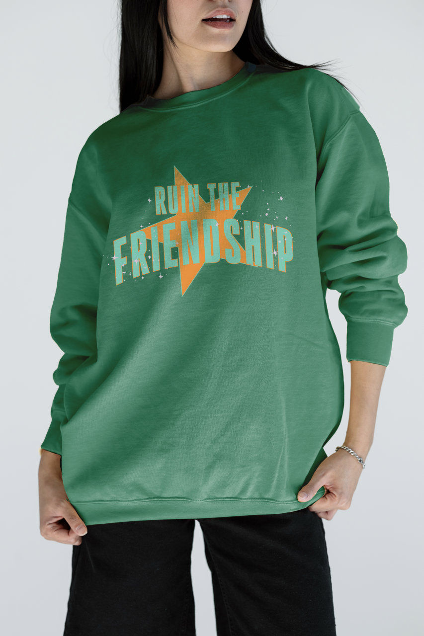 Ruin The Friendship Sweatshirt