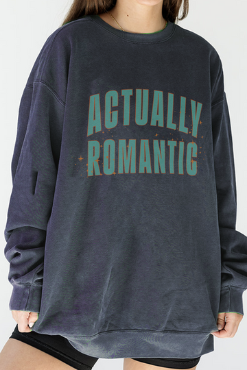 Actually Romantic Sweatshirt