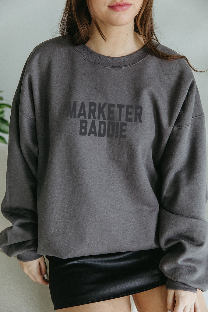 Marketer Baddie Sweatshirt- Girl Tribe Co. Women in Business 