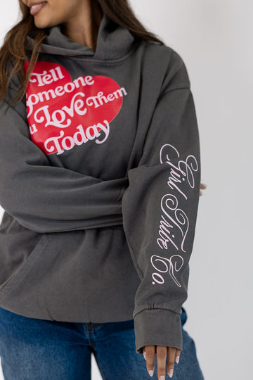 Tell Someone You Love Them Today Hoodie