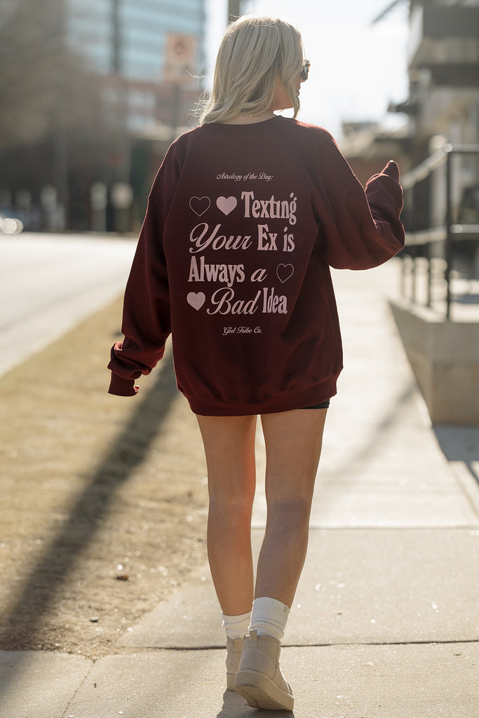 Texting Your Ex is Always a Bad Idea Sweatshirt - Girl Tribe Co. Besties Collection 