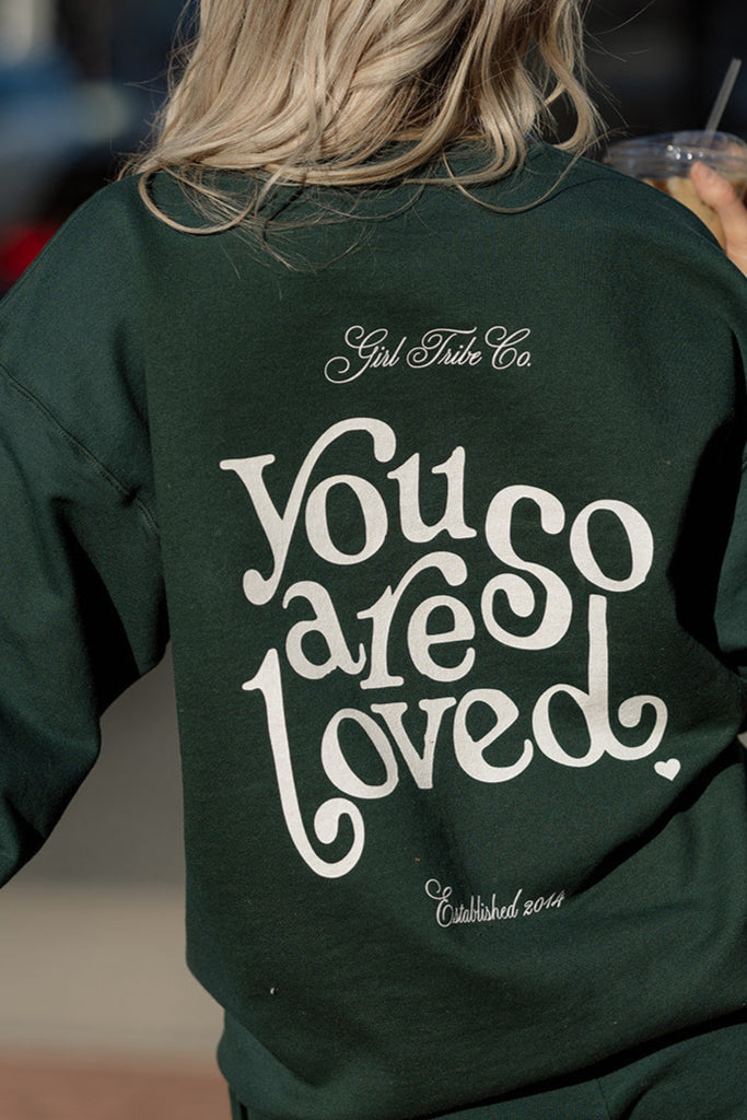 You Are So Loved Sweatshirt - Girl Tribe Co. Besties Collection 