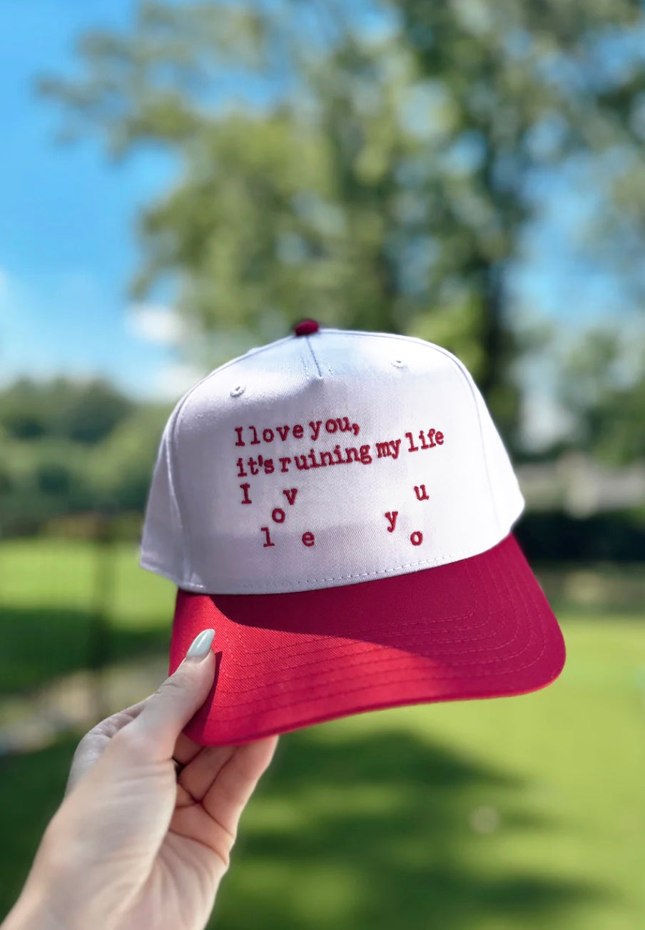 I Love You It's Ruining Me Hat