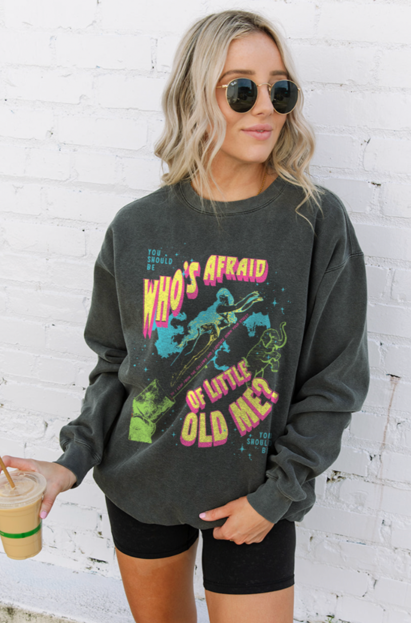Who's Afraid Of Little Old Me Sweatshirt in Pepper