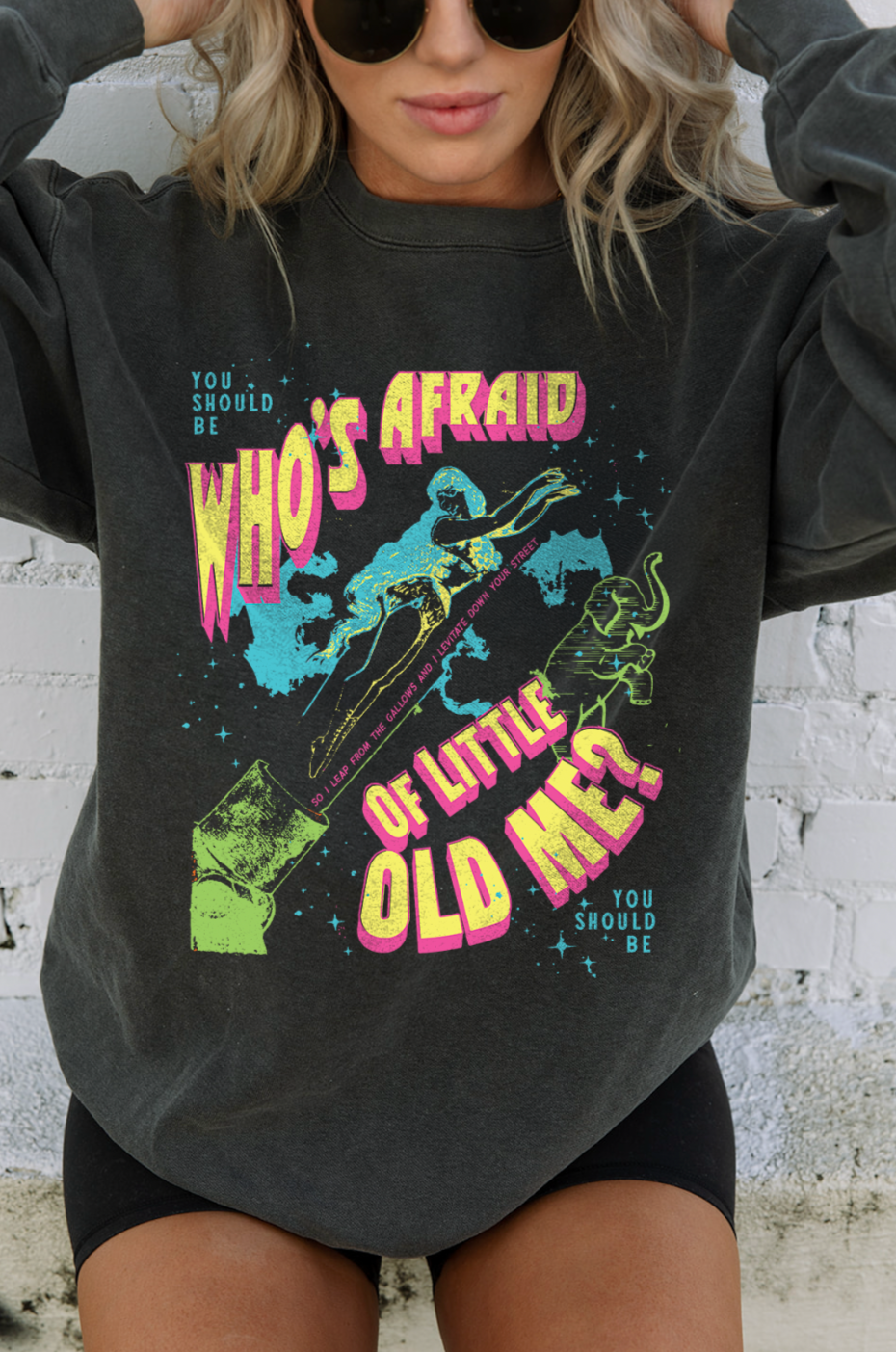 Who's Afraid Of Little Old Me Sweatshirt in Pepper