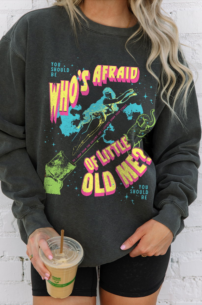 Who's Afraid Of Little Old Me Sweatshirt in Pepper