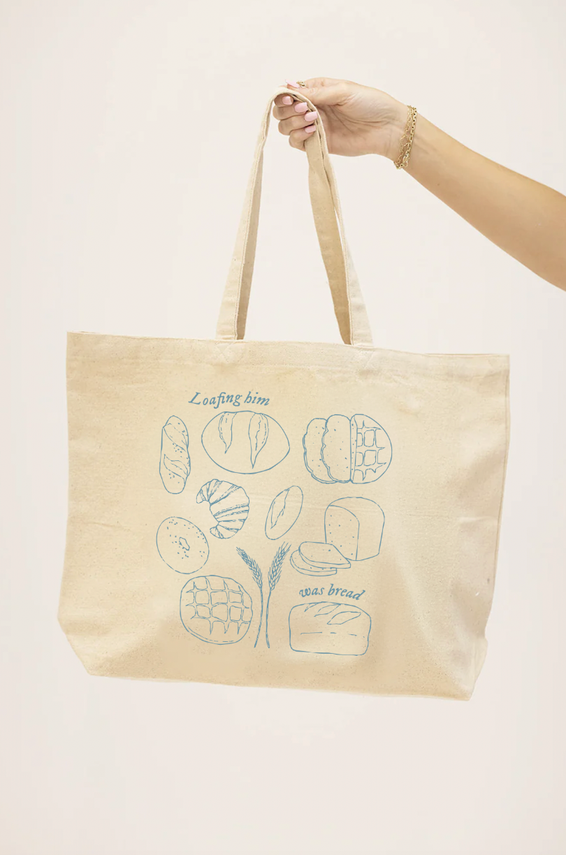 Loafing Him Was Bread Tote