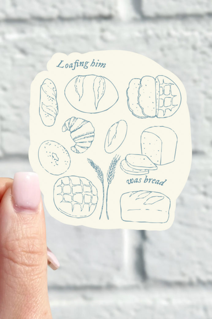 Loafing Him Was Bread Sticker