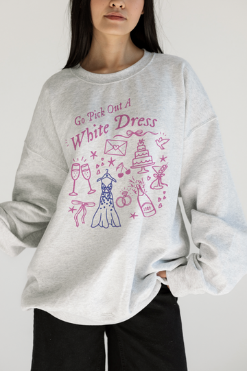 Go Pick Out a White Dress Sweatshirt
