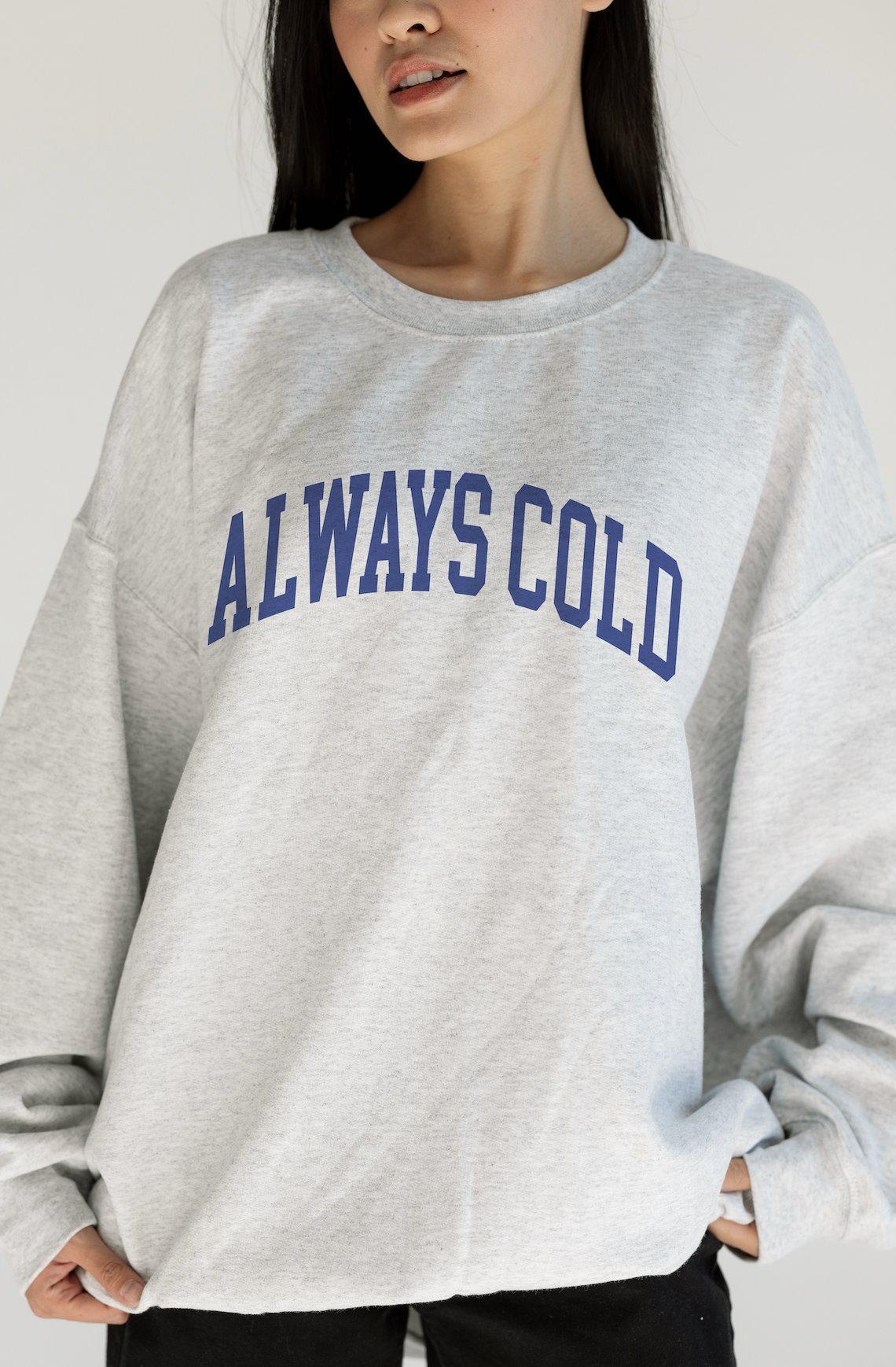 Always Cold Sweatshirt