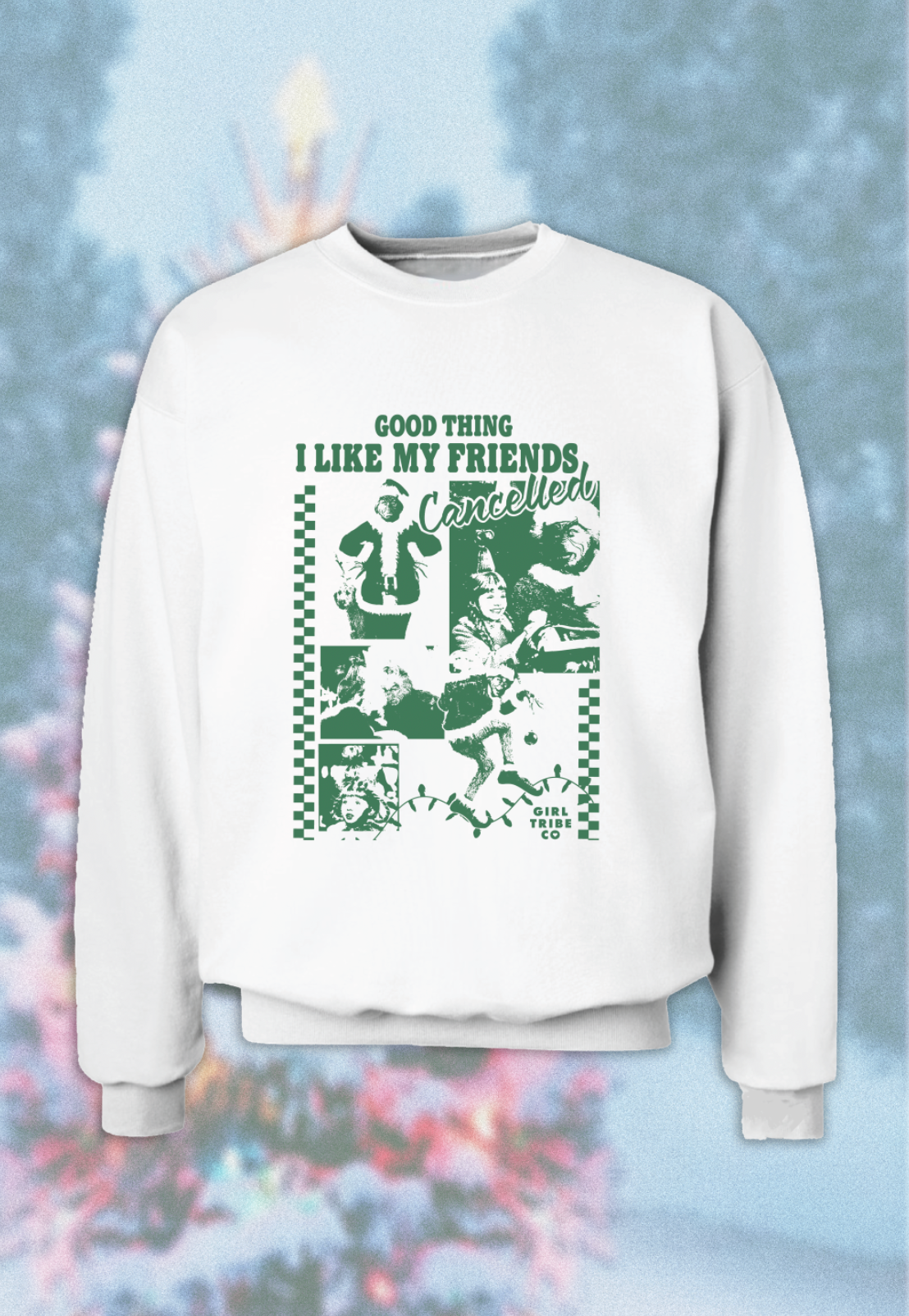 I Like My Friends Cancelled Grinch Sweatshirt