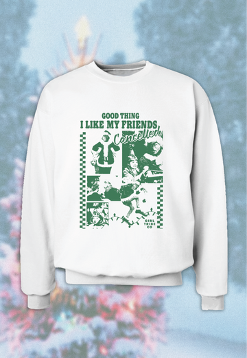 I Like My Friends Cancelled Grinch Sweatshirt