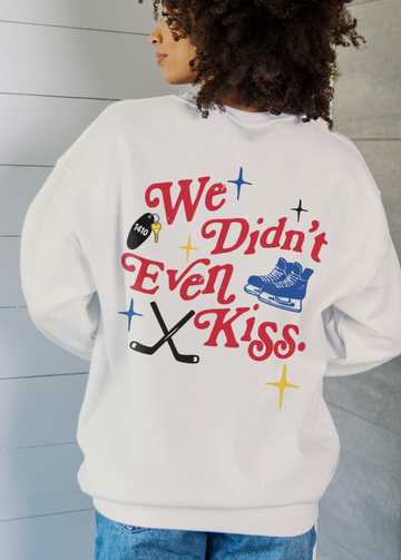 We didn't even kiss Sweatshirt