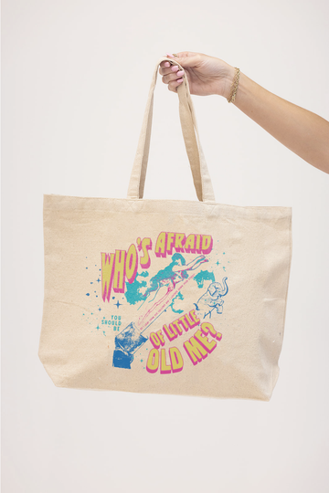 Who's Afraid of Little Old Me Tote