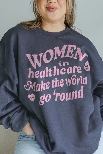 Women in Healthcare Sweatshirt- Girl Tribe Co. Healthcare, Nurse, Doctor 