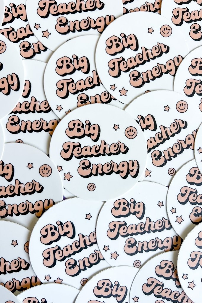 Big Teacher Energy Sticker - Girl Tribe Co.