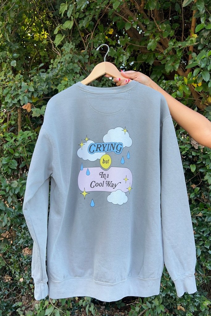Crying In A Cool Way Sweatshirt - Girl Tribe Co.