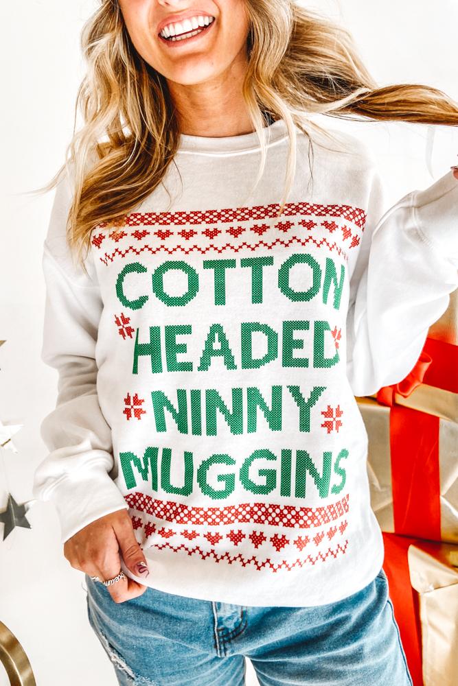 Sweatshirt - Cotton Headed Ninny Muggins Sweatshirt