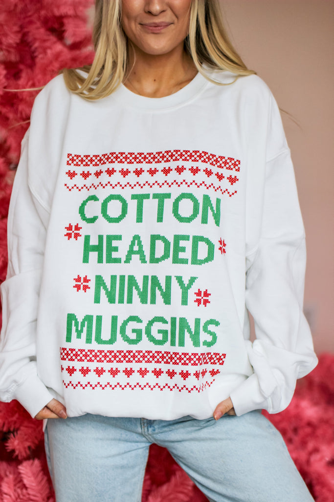 Sweatshirt - Cotton Headed Ninny Muggins Sweatshirt