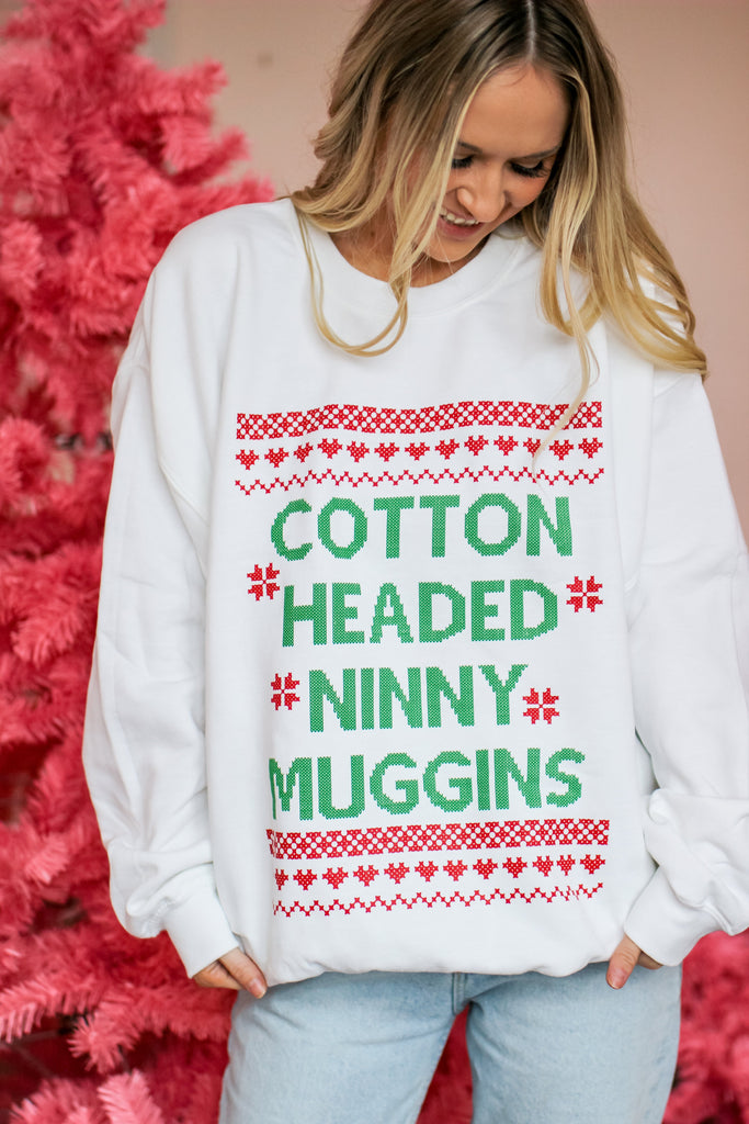 Sweatshirt - Cotton Headed Ninny Muggins Sweatshirt