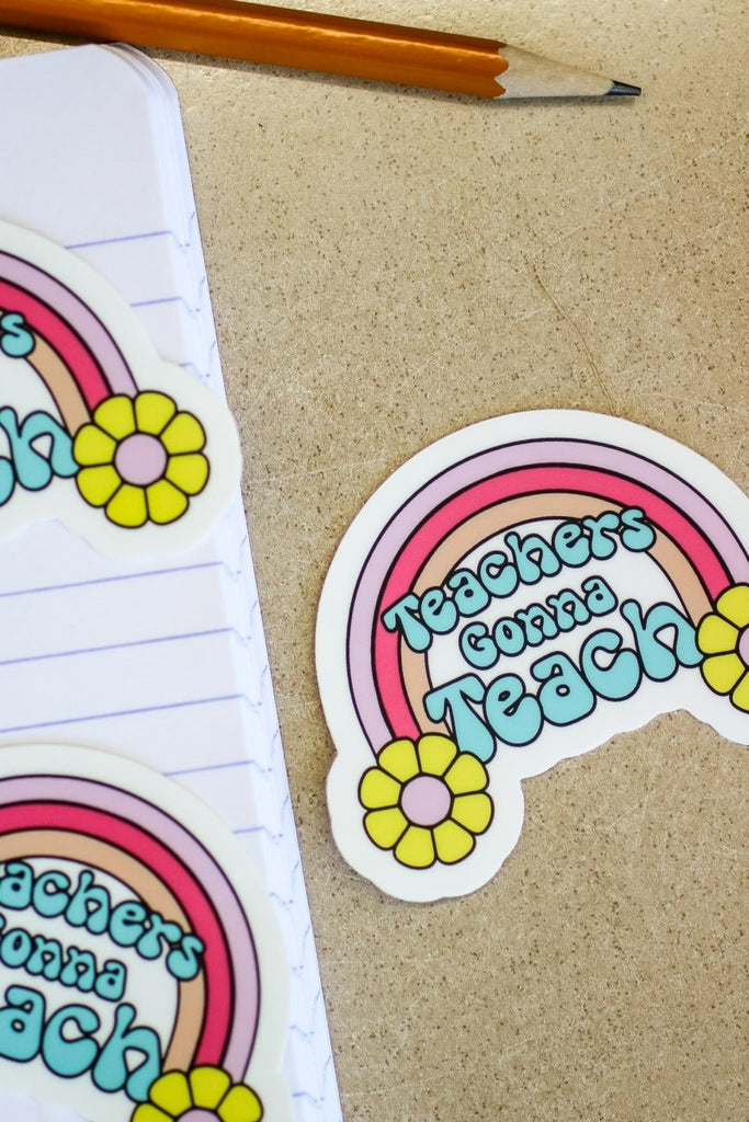 Teachers Gonna Teach Sticker - Girl Tribe Co.